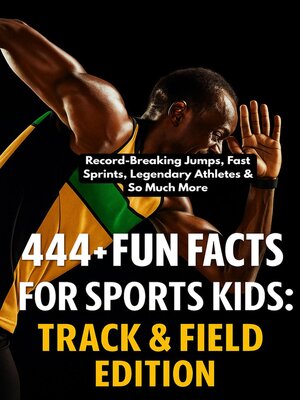 cover image of 444+ Fun Facts for Sports Kids, Track & Field Edition
